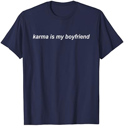Karma Is My Гадже Забавно Саркастическая Модни Дамски Мъжки T-Shirt